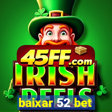 baixar 52 bet